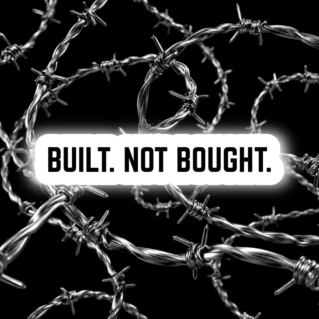Built. Not Bought. - Motivational Vinyl Car Sticker