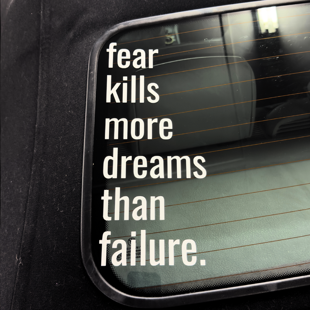 "Fear kills more dreams than failure." Banner