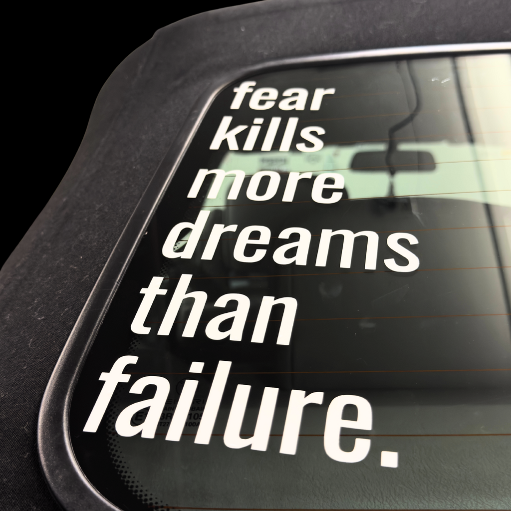"Fear kills more dreams than failure." Banner