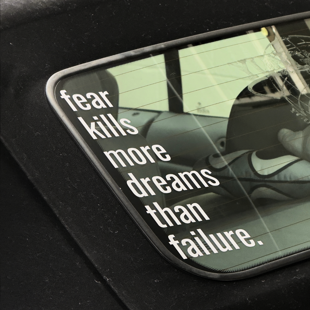"Fear kills more dreams than failure." Banner